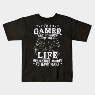 I'm a Gamer Because I Choose To Have Many Lives Shirt Gamer Kids T-Shirt